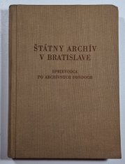 Štátný archív v Bratislave - Sprievodca po archívnych fondoch