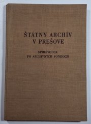 Štátný archív v Prešove - Sprievodca po archívnych fondoch