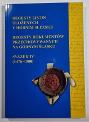 Regesty listin uložených v Horním Slezsku / Regesty dokumentów przechowywanych na Górnym Slasku svazek IV (1476-1500) - 