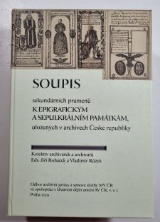 Soupis sekundárních pramenů k epigrafickým a sepulkrálním památkám uložených v archivech České republiky