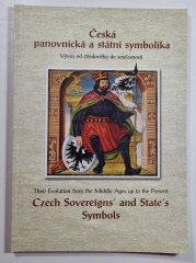 Česká panovnická a státní symbolika - Vývoj od středověku do současnosti - Czech Sovereigns and State´s Symbols(anglicko-český text)  - katalog k výstavě 28. září - 31. října 2002