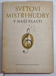 Světoví mistři hudby v naší vlasti - 