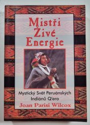 Mistři živé energie - Mystický svět peruánských indiánů Q’ero