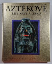 Aztékové - Říše krve a lesku - 