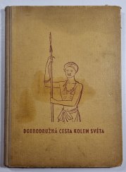 Dobrodružná cesta kolem světa - Mezi cizími lidmi, zvířaty a přírodními živly