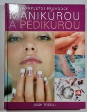 Kompletní průvodce manikúrou a pedikúrou - 