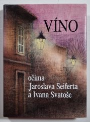 Víno očima Jaroslava Seiferta a Ivana Svatoše - 