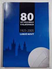 80 let (Historie) volejbalu v Klatovech 1925-2005 - 