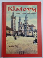 Klatovy - město v proměnách času III - 