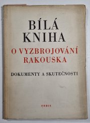 Bílá kniha o vyzbrojování Rakouska - Dokumenty a skutečnost