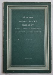 Převaha komunistické morálky nad úpadkovou morálkou buržoasní společnosti - 