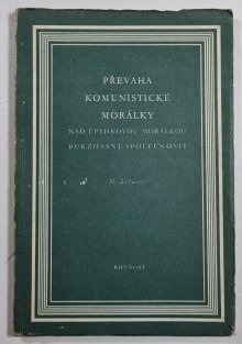 Převaha komunistické morálky nad úpadkovou morálkou buržoasní společnosti