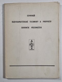 Seminář radioamatérské techniky a provozu sborník přednášek