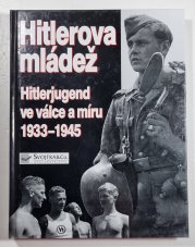 Hitlerova mládež - Hitlerjugend ve válce a míru 1933-1945 - 