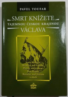 Smrt knížete Václava - Tajemnou českou krajinou