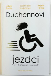 Duchennovi jezdci aneb Život se svalovou dystrofií