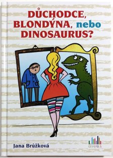 Důchodce, blondýna, nebo dinosaurus?