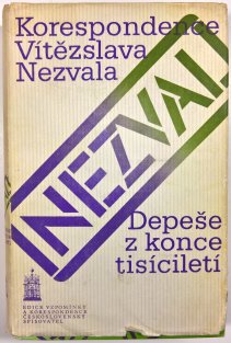 Depeše z konce tisíciletí - Korespondence Vítězslava Nezvala