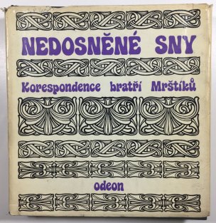 Nedosněné sny- [rodinná] korespondence bratří Mrštíků