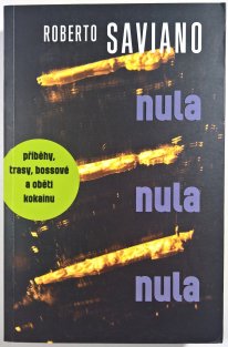 Nula nula nula - příběhy, trasy, bossové a oběti kokainu