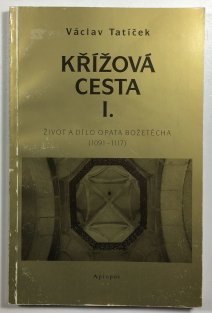 Křížová cesta I. - Život a dílo opata Božetěcha (1091 - 1117)