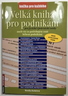 Velká kniha pro podnikání pro fyzické i právnické osoby aneb vše co potřebujete znát během podnikání