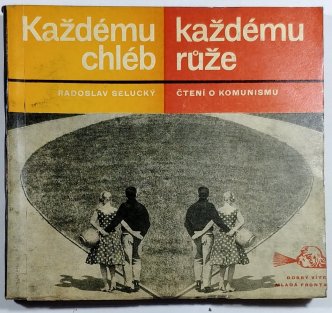 Každému chléb, každému růže