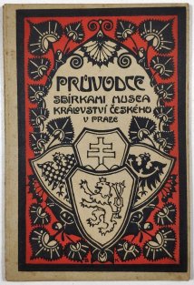 Průvodce sbírkami Musea království Českého v Praze