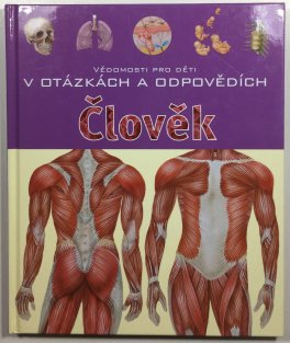 Vědomosti pro děti v otázkách a odpovědích - člověk