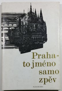 Praha - to jméno samo zpěv