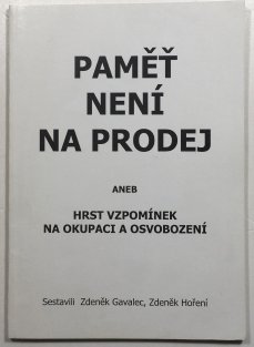 Paměť není na prodej aneb hrst vzpomínek na okupaci a osvobození