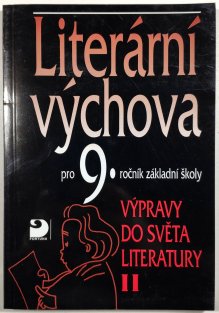 Literární výchova pro 9. ročník ZŠ - Výpravy do světa literatury II.