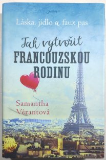 Jak vytvořit francouzskou rodinu - láska, jídlo a faux pas