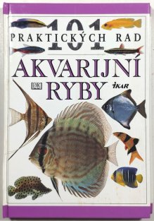 101 Praktických rad - Akvarijní ryby