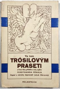 Vo tem Trósilovým praseti a hiný věce, příběhe a sne, z péra Ferdynanda Fókala