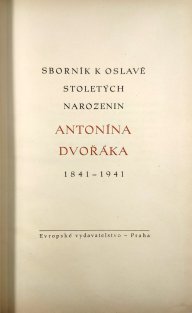 Sborník k oslavě stoletých narozenin Antonína Dvořáka 1841-1941