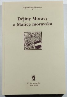 Dějiny Moravy a Matice moravská - problémy a perspektivy