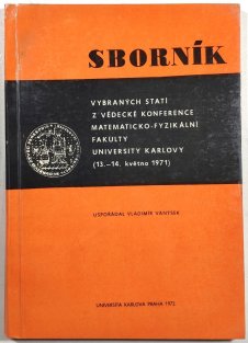 Sborník vybraných statí z vědecké konference matematecko-fyzikální fakulty University Karlovy (13.-14. května 1971)