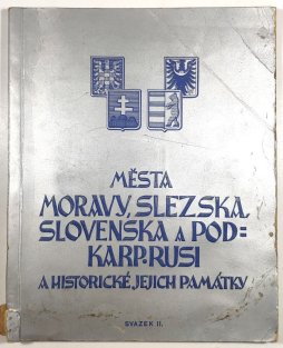 Města Moravy, Slezska, Slovenska a Podkarp. Rusi a historické jejich památky II.