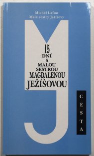 15 dní s malou sestrou Magdalenou Ježíšovou