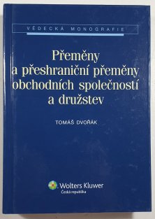 Přeměny a přeshraniční přeměny obchodních společností a družstev