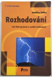 Rozhodování - Jak činit správná a rychlá rozhodnutí - 