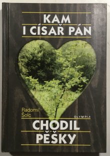 Kam i císař pán chodil pěšky