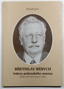 Břetislav Rérych - tvůrce polenského muzea