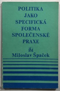 Politika jako specifická forma společenské praxe