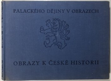 Obrazy k české historii I. - Palackého dějiny v obrazech