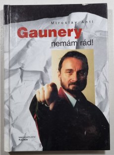 Gaunery nemám rád