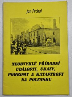 Neobvyklé přírodní události, úkazy, pohromy a katastrofy na Polensku